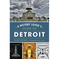 A History Lover's Guide to Detroit - Paperback