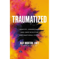 Traumatized: Identify, Understand, and Cope with Ptsd and Emotional Stress - Hardcover