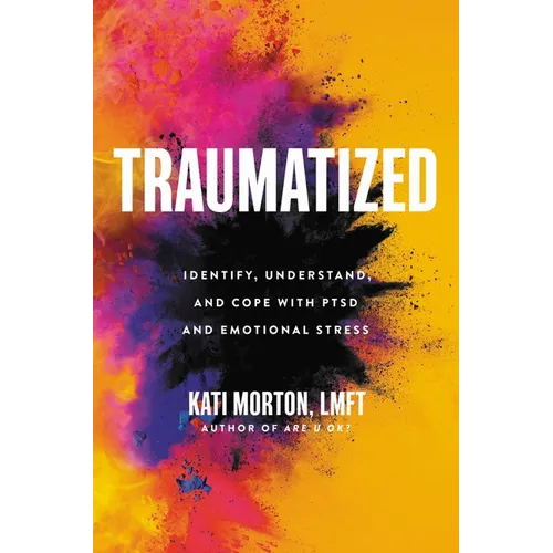 Traumatized: Identify, Understand, and Cope with Ptsd and Emotional Stress - Hardcover