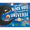 There Was a Black Hole That Swallowed the Universe - Hardcover