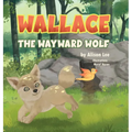 Wallace the Wayward Wolf - Hardcover