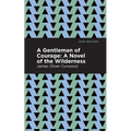 A Gentleman of Courage: A Novel of the Wilderness - Paperback