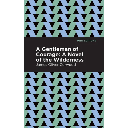 A Gentleman of Courage: A Novel of the Wilderness - Paperback