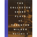 The Collected Short Plays of Thornton Wilder, Volume I - Paperback