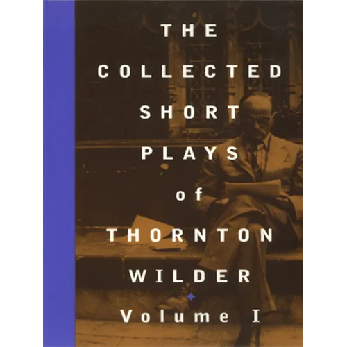 The Collected Short Plays of Thornton Wilder, Volume I - Paperback