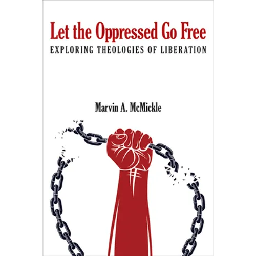 Let the Oppressed Go Free: Exploring Theologies of Liberation - Paperback