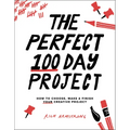 The Perfect 100 Day Project: How to Choose, Make, and Finish Your Creative Project - Paperback