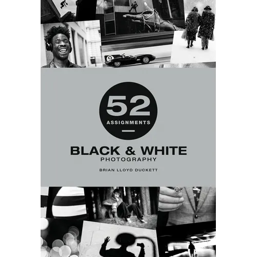 52 Assignments: Black & White Photography - Hardcover