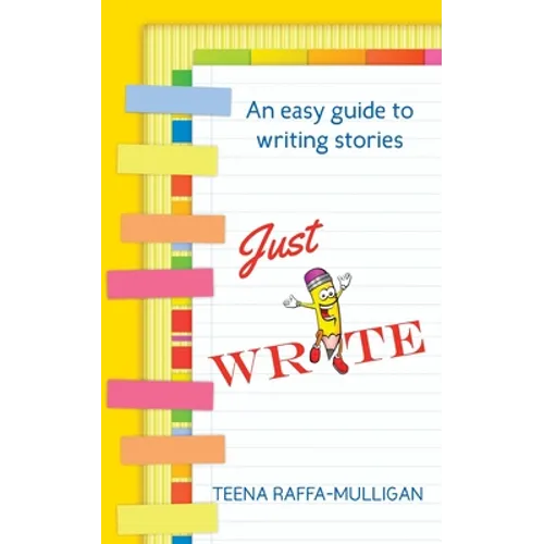 Just Write: An easy guide to story writing - Paperback