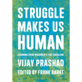 Struggle Makes Us Human: Learning from Movements for Socialism - Paperback