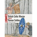 British Celtic Warrior Vs Roman Soldier: Britannia AD 43-105 - Paperback