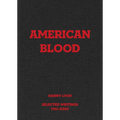 Danny Lyon: American Blood: Selected Writings 1961-2020 - Hardcover