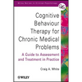 Cognitive Behaviour Therapy for Chronic Medical Problems: A Guide to Assessment and Treatment in Practice - Paperback