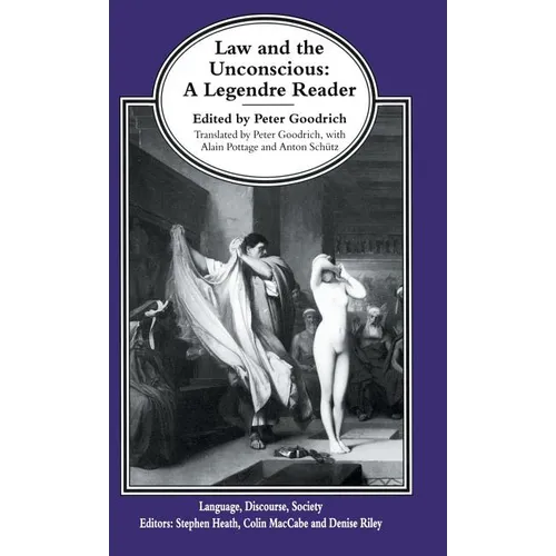 Law and the Unconscious: A Legendre Reader - Hardcover