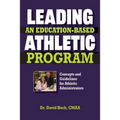 Leading an Education-based Athletic Program: Concepts and Guidelines for Athletic Administrators - Paperback