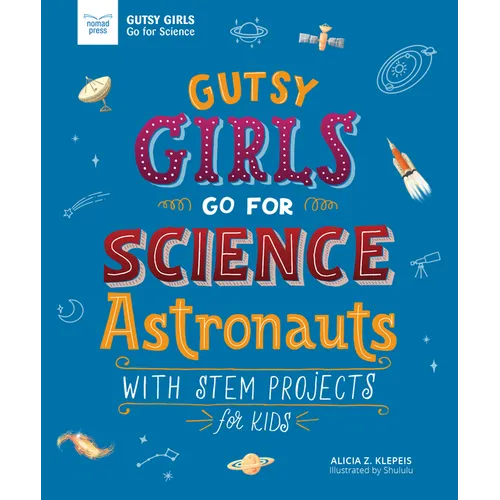 Gutsy Girls Go for Science: Astronauts: With STEM Projects for Kids - Paperback
