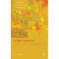 Global Marriage: Cross-Border Marriage Migration in Global Context - Hardcover