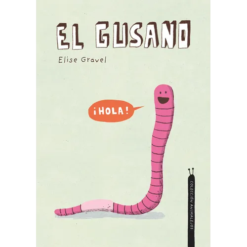 El Gusano. Colección Animalejos - Hardcover
