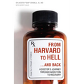 From Harvard to Hell...and Back: A Doctor's Journey Through Addiction to Recovery - Paperback