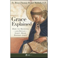 Grace Explained: How to Receive - And Retain - God's Most Potent Gift - Paperback