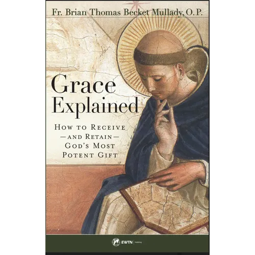 Grace Explained: How to Receive - And Retain - God's Most Potent Gift - Paperback