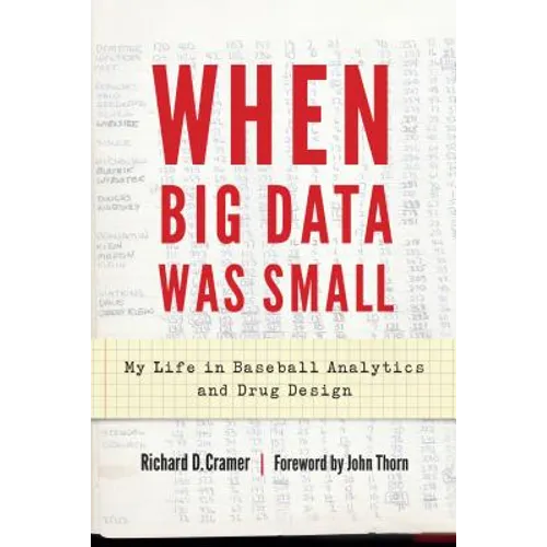 When Big Data Was Small: My Life in Baseball Analytics and Drug Design - Hardcover