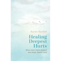 Healing Deepest Hurts: When God Feels Distant and Hope Seems Lost - Paperback