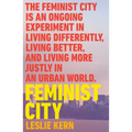 Feminist City: Claiming Space in a Man-Made World - Paperback