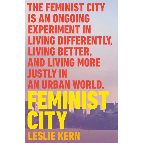 Feminist City: Claiming Space in a Man-Made World - Paperback