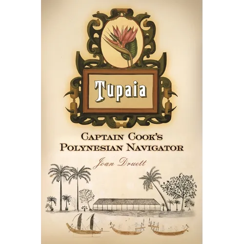 Tupaia: Captain Cook's Polynesian Navigator - Hardcover