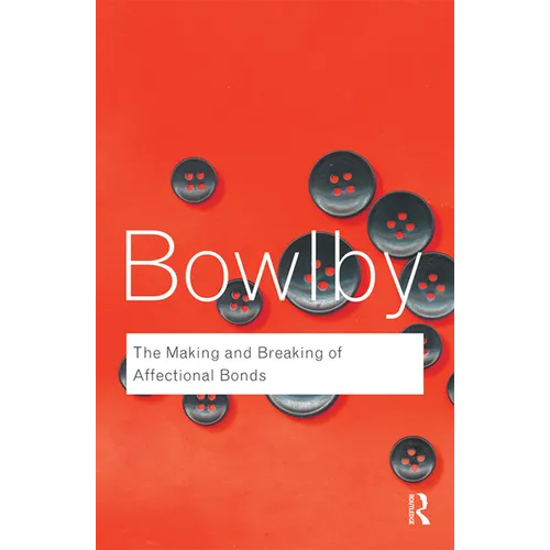 The Making and Breaking of Affectional Bonds - Paperback
