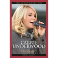 Carrie Underwood: A Biography - Hardcover