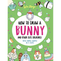 How to Draw a Bunny and Other Cute Creatures with Simple Shapes in 5 Steps - Paperback
