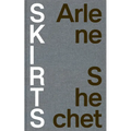 Arlene Shechet: Skirts - Hardcover