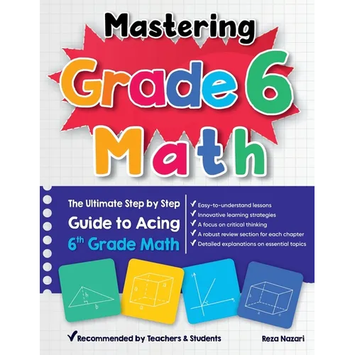 Mastering Grade 6 Math: The Ultimate Step by Step Guide to Acing 6th Grade Math - Paperback