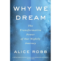 Why We Dream: The Transformative Power of Our Nightly Journey - Paperback