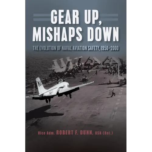 Gear Up, Mishaps Down: The Evolution of Naval Aviation Safety, 1950-2000 - Paperback