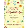 New Beginnings: 365 Daily Meditations and Affirmations for Inspiration - Paperback
