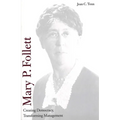 Mary P. Follett: Creating Democracy, Transforming Management - Hardcover