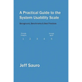 A Practical Guide to the System Usability Scale: Background, Benchmarks & Best Practices - Paperback