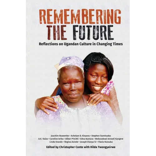 Remembering the Future: Reflections on Ugandan Culture in Changing Times - Paperback