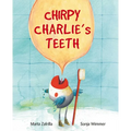Chirpy Charlie's Teeth - Hardcover