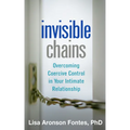 Invisible Chains: Overcoming Coercive Control in Your Intimate Relationship - Paperback