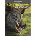 Could You Survive the New Stone Age?: An Interactive Prehistoric Adventure - Paperback