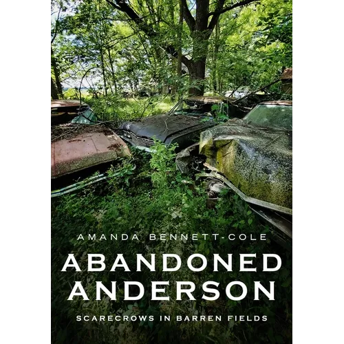 Abandoned Anderson, Indiana: Scarecrows in Barren Fields - Paperback