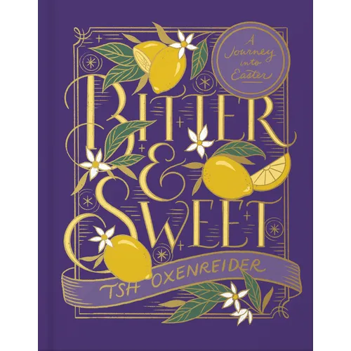 Bitter and Sweet: A Journey Into Easter - Hardcover