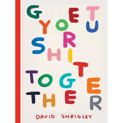 Get Your Sh*t Together - Hardcover