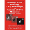 Scanning Electron Microscopy, X-Ray Microanalysis, and Analytical Electron Microscopy: A Laboratory Workbook - Hardcover