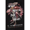 What Moves the Dead - Hardcover