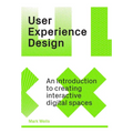 User Experience Design: An Introduction to Creating Interactive Digital Spaces - Paperback
